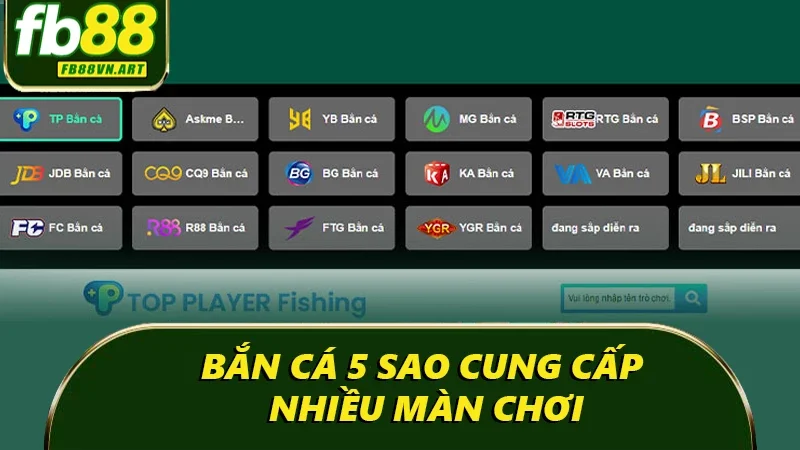 Bắn cá 5 sao cung cấp nhiều màn chơi
