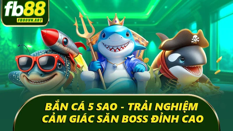Bắn cá 5 sao
