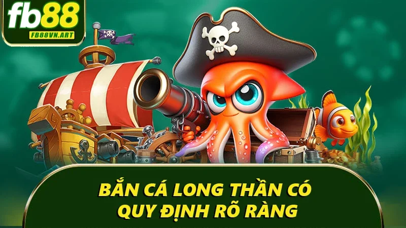 Bắn cá long thần có quy định rõ ràng