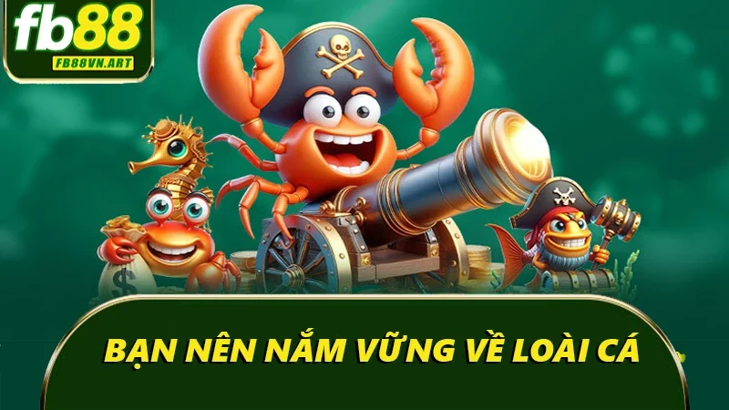 Bạn nên nắm vững về loài cá