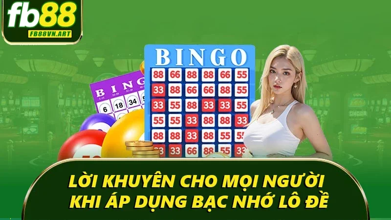 Lời khuyên khi áp dụng bạc nhớ lô đề
