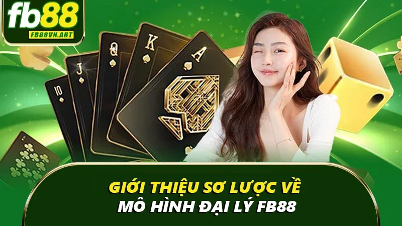 Giới thiệu sơ lược về mô hình đại lý FB88