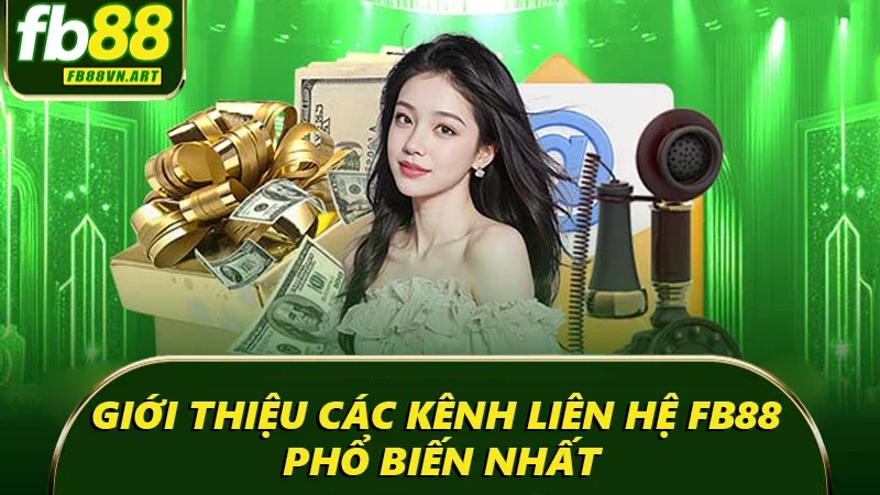 Giới thiệu các kênh liên hệ FB88 phổ biến nhất