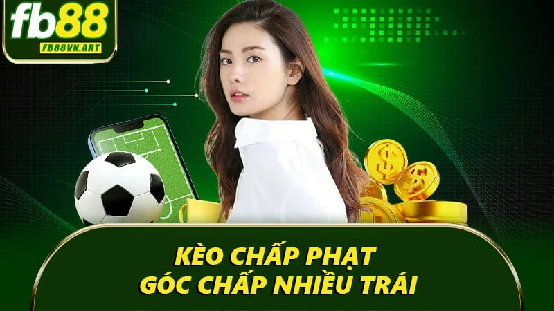 Kèo chấp phạt góc chấp nhiều trái