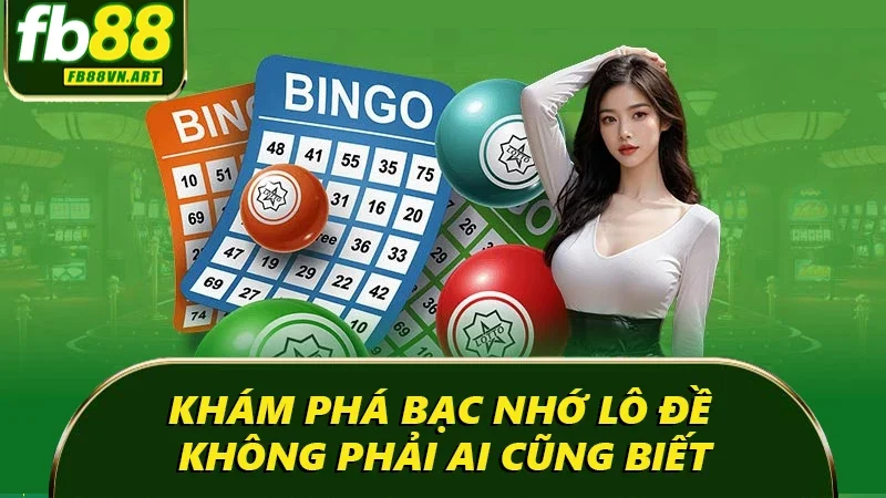 Bạc nhớ lô đề không phải ai cũng biết