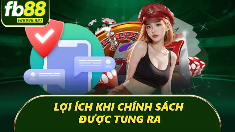 Lợi ích khi chính sách được tung ra