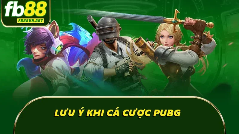 Lưu ý khi cá cược PUBG