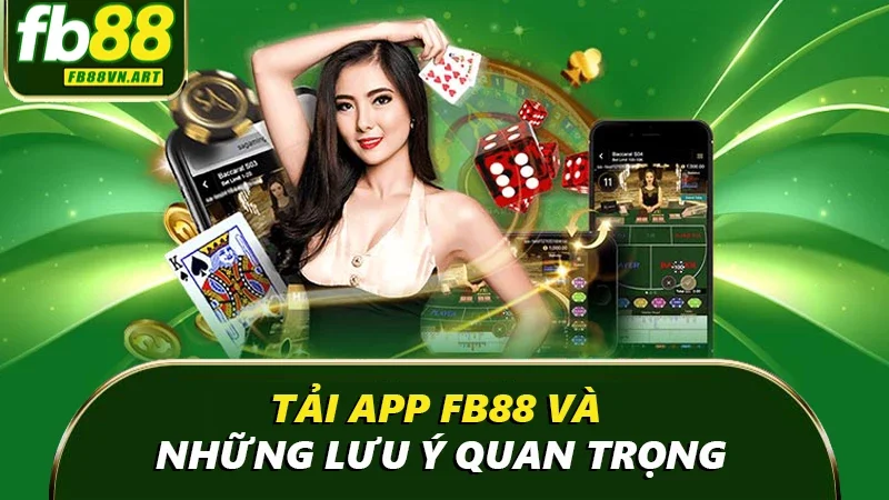 Tải app FB88 và những lưu ý quan trọng