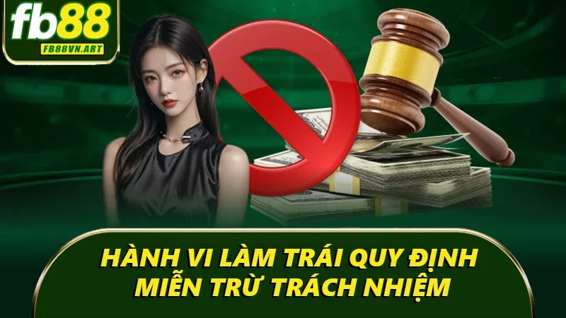 Các hành vi làm trái quy định miễn trừ trách nhiệm