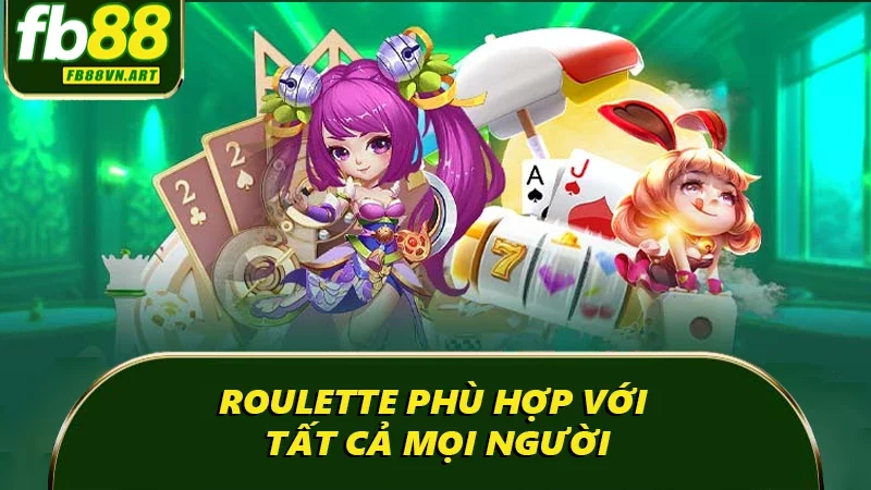 Roulette phù hợp với tất cả mọi người