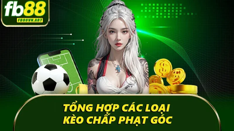 Tổng hợp các loại kèo chấp phạt góc