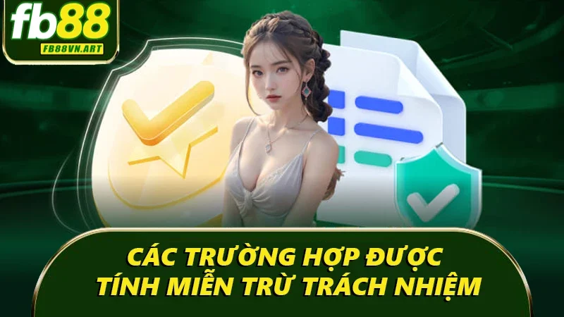 Các trường hợp được tính miễn trừ trách nhiệm